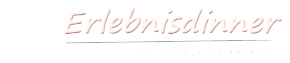 Erlebnisdinner