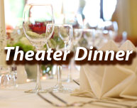 Theater Dinner