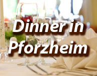 Dinner in Pforzheim